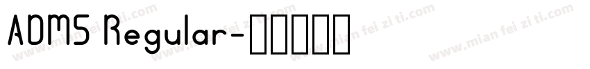 ADM5 Regular字体转换